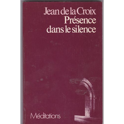 Présence Dans Le Silence .Une Initiation Aux Textes Principaux