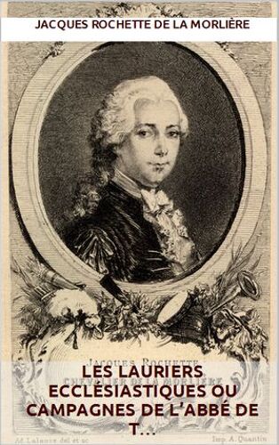 Les Lauriers Ecclésiastiques Ou Campagnes De L'abbé De T…