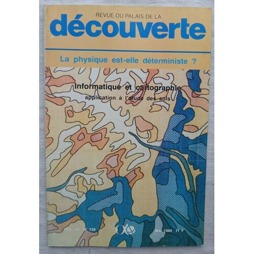 (Revue), Revue Du Palais De La Découverte, N°128, Vol 13, Mai 1985 : La Physique Est-Elle Déterministe ? / Informatique Et Cartographie