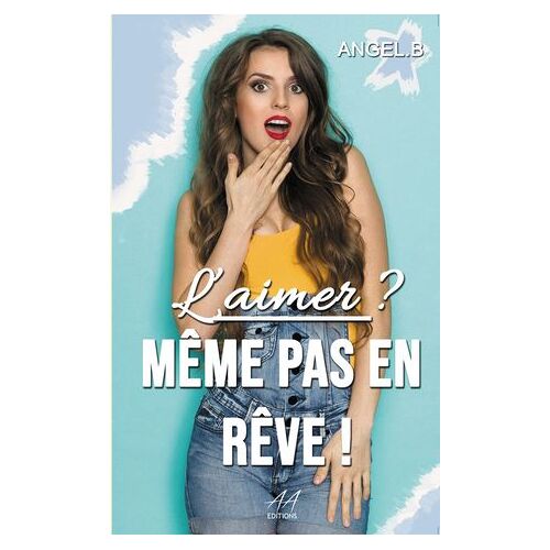 L'aimer ? Même Pas En Rêve !