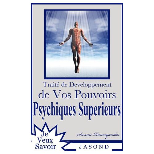 Traité De Développement De Vos Pouvoirs Psychiques Supèrieurs