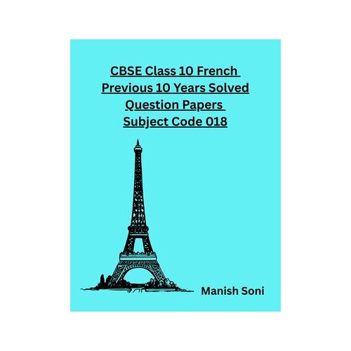 Cbse Class 10 French Previous 10 Years Solved Question Papers Subject Code 018
