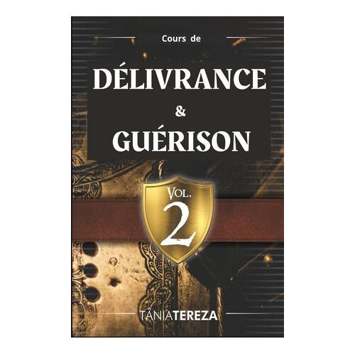 Cours De Délivrance Et Guérison - Vol.2