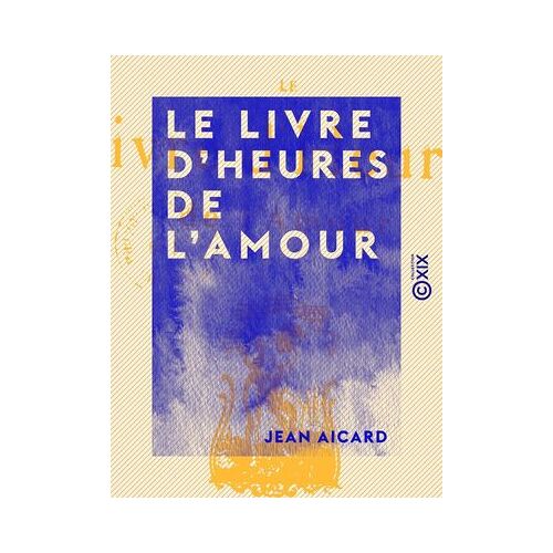 Le Livre D'heures De L'amour