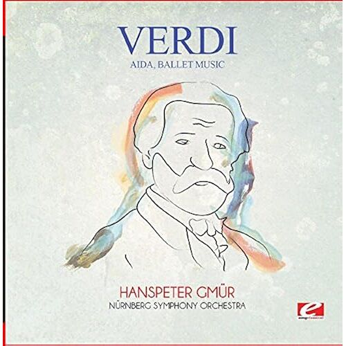 Verdi: Aida, Ballet Music (Digitally Remastered)