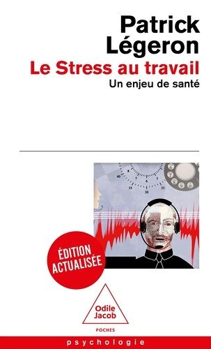 Le Stress Au Travail - Un Enjeu De Santé