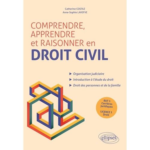 Comprendre, Apprendre Et Raisonner En Droit Civil But 1 Carrières Juridiques Et Licence 1 Droit - Organisation Judiciaire, Introduction À L'étude Du Droit, Droit Des Personnes Et De La...