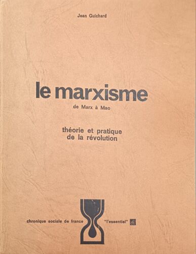 Le Marxisme : De Marx À Mao Théorie Et Pratique De La Révolution