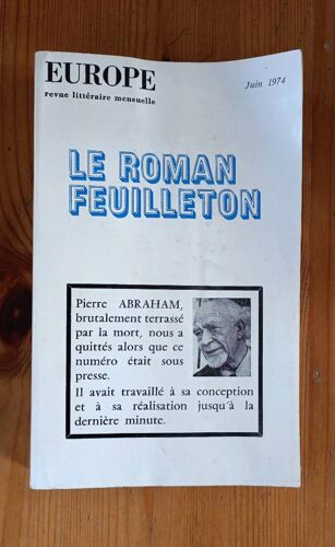 Europe Revue Littéraire Mensuelle Le Roman Feuilleton. Pierre Abraham. Juin 1974