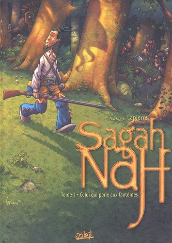 Sagah Nah - Tome 1 - Celui Qui Parle Aux Fantômes