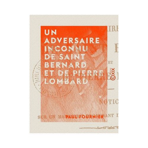 Un Adversaire Inconnu De Saint Bernard Et De Pierre Lombard