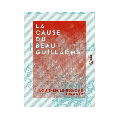 La Cause Du Beau Guillaume