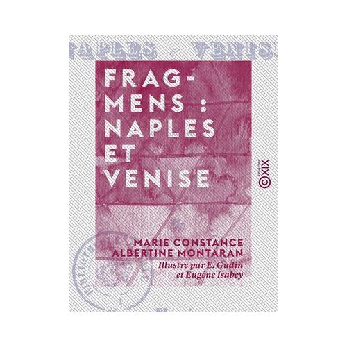 Fragmens : Naples Et Venise