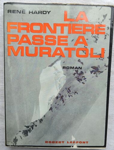 René Hardy, La Frontière Passe À Muratoli, Robert Laffont, 1962