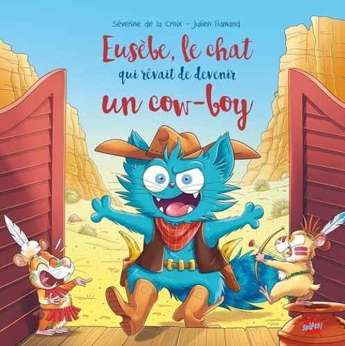 Eusèbe - Le Chat Qui Rêvait De Devenir Un Cow-Boy