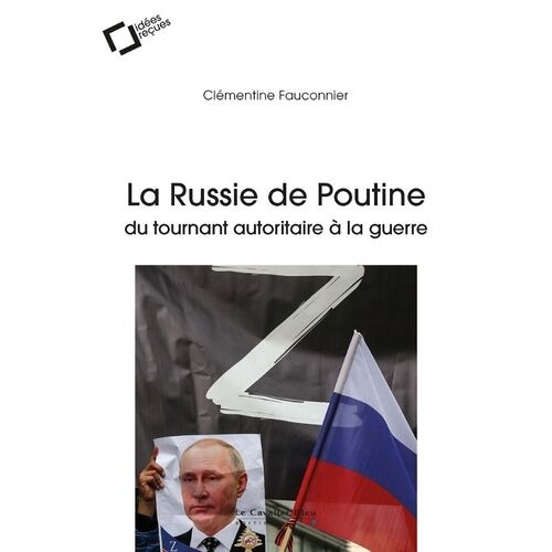 La Russie De Poutine - Du Tournant Autoritaire À La Guerre