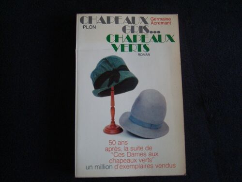 Chapeaux Gris...Chapeaux Verts - Germaine Acremant - Editions Plon 1970