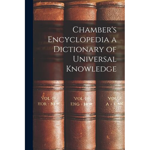 Chamber's Encyclopedia A Dictionary Of Universal Knowledge