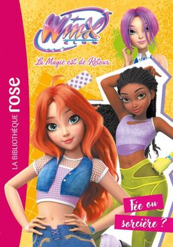 Winx Club : La Magie Est De Retour, Tome 02 - Fée Ou Sorcière ?