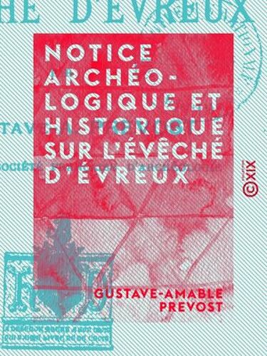 Notice Archéologique Et Historique Sur L'évêché D'évreux