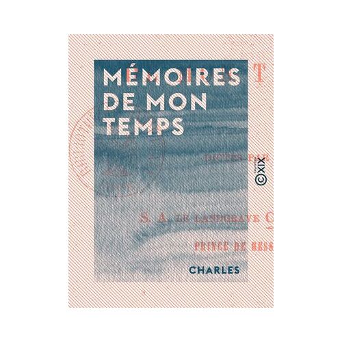 Mémoires De Mon Temps