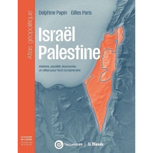Israël-Palestine - Histoire, Société, Économie : Un Atlas Géopolitique Pour Tout Comprendre