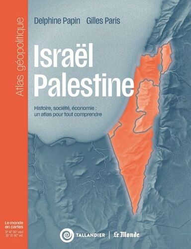 Israël-Palestine - Un Atlas Pour Tout Comprendre