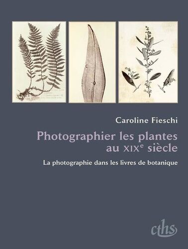Photographier Les Plantes Au Xixe Siècle - La Photographie Dans Les Livres De Botanique