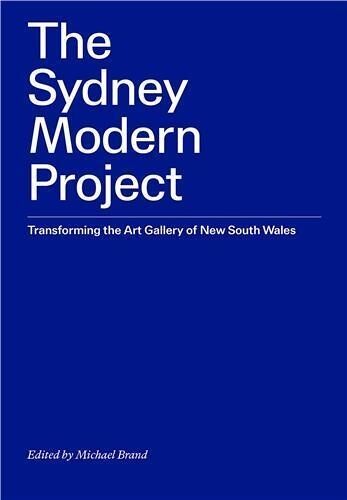 The Sydney Modern Project - Transforming The Art Gallery Of New South Wales