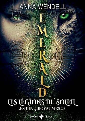 Les Cinq Royaumes - Tome 5 - Emerald - Les Légions Du Soleil