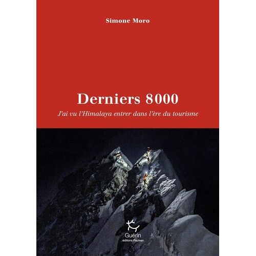 Derniers 8000 - J'ai Vu L'himalaya Entrer Dans L'ère Du Tourisme