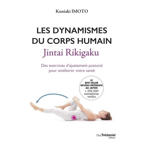 Les Dynamismes Du Corps Humain - Jintai Rikigaku - Des Exercices D'ajustement Postural Pour Améliorer Votre Santé