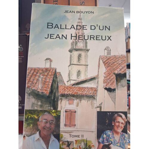 Ballade D Un Jean Heureux Tome 2 Jean Bouyon