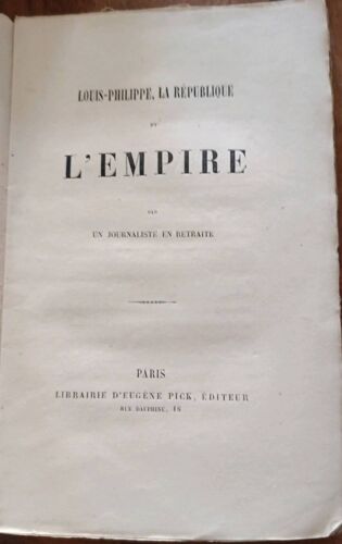 Louis Philippe,La République Et L Empire Par Un Journaliste En Retraite