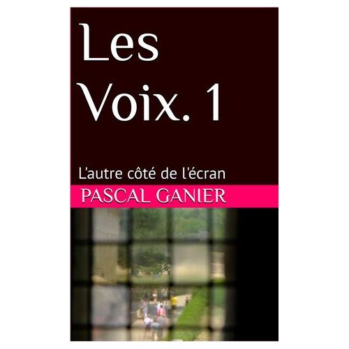 Les Voix. 1 : L'autre Côté De L'écran