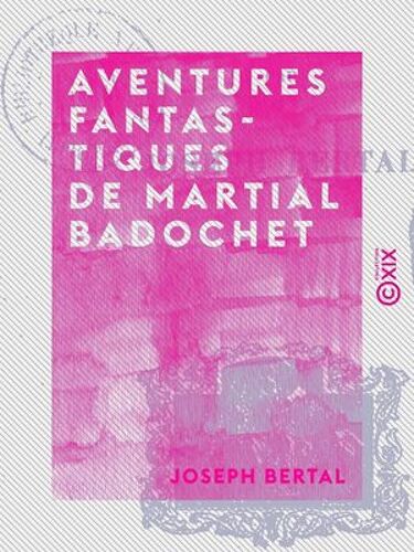 Aventures Fantastiques De Martial Badochet