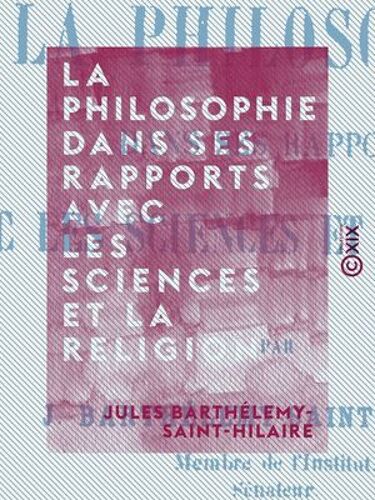 La Philosophie Dans Ses Rapports Avec Les Sciences Et La Religion