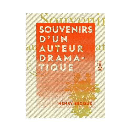 Souvenirs D'un Auteur Dramatique