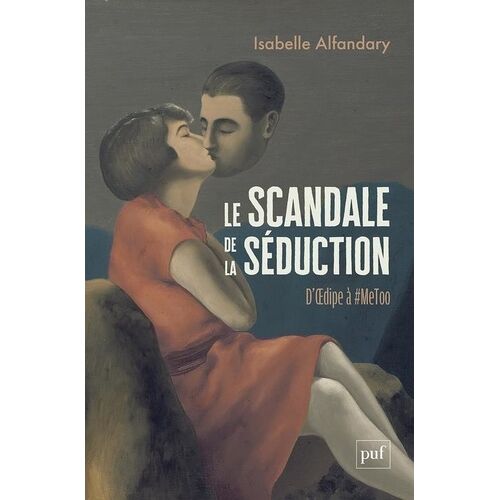 Le Scandale De La Séduction - D'oedipe À #Metoo