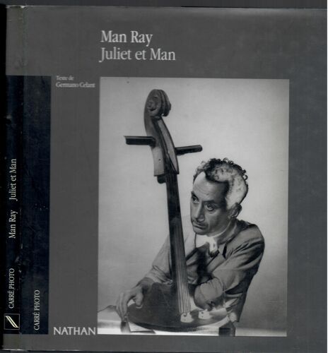 2 Livres - 1) Man Ray Par Serge Bramly - Les Grands Photographes.  2)  Man Ray  Juliet Et Man