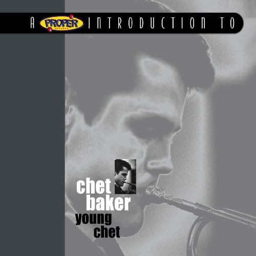 Proper Introduction To Chet Baker: Young Chet