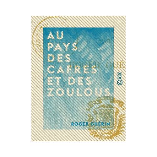 Au Pays Des Cafres Et Des Zoulous
