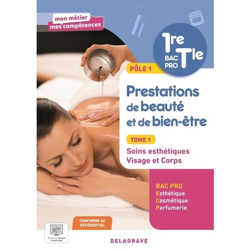 Pôle 1 - Prestations De Beauté Et De Bien-Être - Tome 1, Soins Esthétiques - Visage Et Corps 1re, Tle Bac Pro Sthétique Cosmétique Parfumerie Pochette Élève
