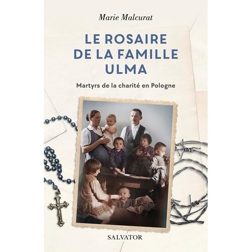 Le Rosaire De La Famille Ulma - Martyrs Des Nazis En Pologne