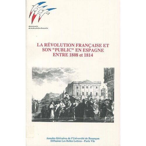 La Révolution Française - Ses Conséquences Et Les Réactions Du Public En Espagne Entre 1808 Et 1814