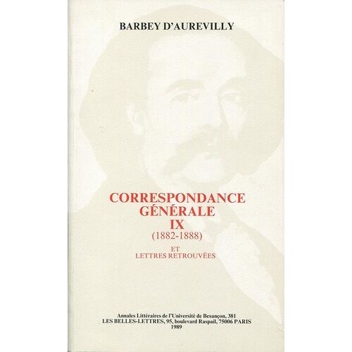 Correspondance Générale - Tome Ix : 1882-1888 Et Lettres Retrouvées