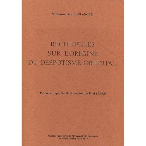 Recherches Sur L'origine Du Despotisme Oriental - Edition Critique