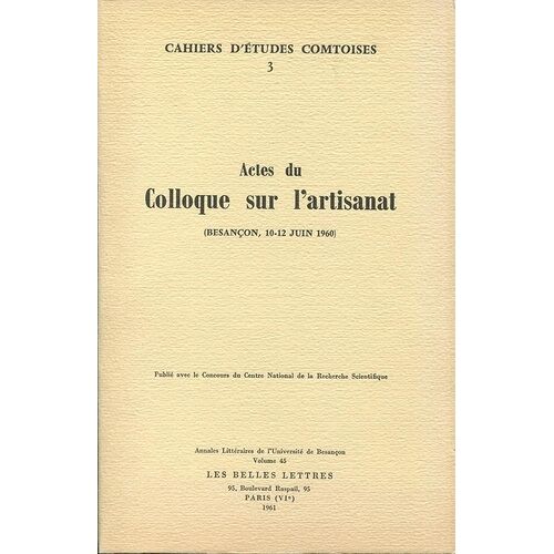 Actes Du Colloque Sur L'artisanat - Besançon, 10-12 Juin 1960