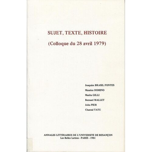 Sujet, Texte, Histoire - Colloque De Besançon, 28 Avril 1979