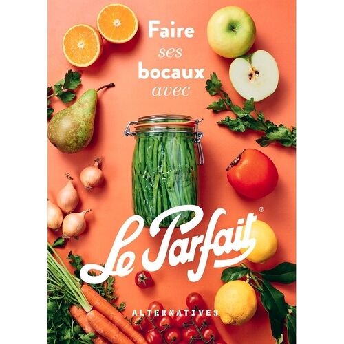 Faire Ses Bocaux Avec Le Parfait